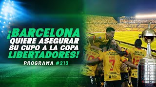 P213 ¡BARCELONA QUIERE ASEGURAR SU CUPO A LA COPA LIBERTADORES [upl. by Nuahsel]