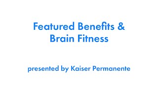 Kaiser Permanente Featured Benefits amp Brain Fitness [upl. by Volnay930]