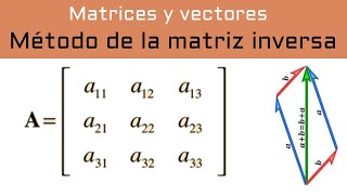 Matrices  Método de la Matriz inversa Con única solución [upl. by Flosi]