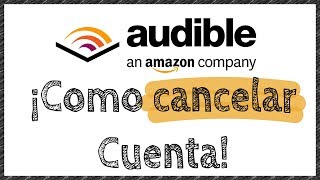 Cómo cancelar la Membresía en Audible Amazon  Cerrar la cuenta Audible [upl. by Yursa]