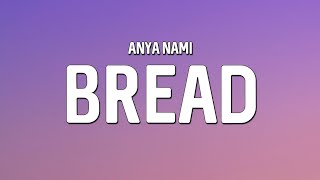 Anya Nami  Bread Lyrics [upl. by Oker]