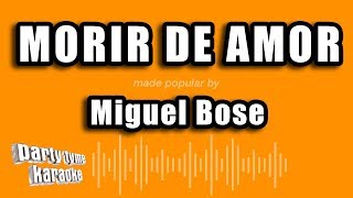 Miguel Bose  Morir De Amor Versión Karaoke [upl. by Dareen924]