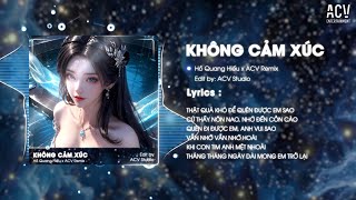 KHÔNG CẢM XÚC REMIX TIKTOK  HỒ QUANG HIẾU x ACV REMIX  Dứt Khoát Một Lời Không Ai Phải Buồn [upl. by Jaret]