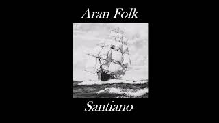 Aran Folk  Santiano Sea Shanty [upl. by Feinberg]