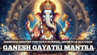 Shree Ganesh Gayatri Mantra  Mantra for HUGE SUCCESS amp GROWTH in STUDIES JOB  LORD GANESHA MANTRA [upl. by Niotna462]