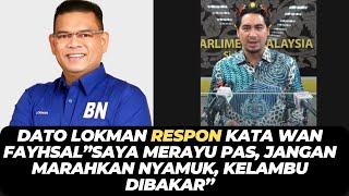 DATO LOKMAN RESPON KATA WAN FAYHSAL” JANGAN MARAHKAN NYAMUK KELAMBU DIBAKAR” [upl. by Jeni]