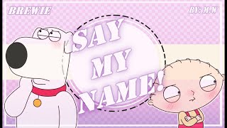 SAY MY NAME  meme  Brewie ❀ [upl. by Euqinitram]