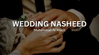 Wedding Nasheed  Muhammad Al Muqit English Lyrics [upl. by Edlitam]