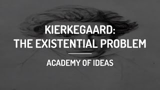 Introduction to Kierkegaard The Existential Problem [upl. by Rbma989]