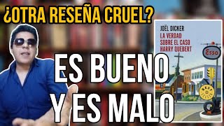 Reseña «La verdad sobre el caso Harry Quebert»  ¡Es bueno y es malo ¿Reseña cruel [upl. by Resee227]