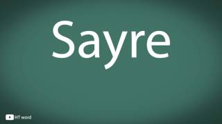 How to pronounce Sayre [upl. by Aeduj276]