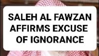 Shaykh Saleh Al Fawzan AFFIRMS the excuse of ignorance read pinned comment [upl. by Decca]