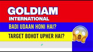 GOLDIAM international SHARE LATEST NEWS  GOLDIAM TODAY NEWS I GOLDIAM TARGET I GOLDIAM analysis [upl. by Eiuqnimod238]