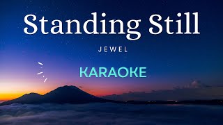 Standing Still  Jewel Karaoke [upl. by Drapehs]