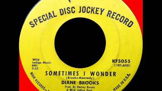 DIANE BROOKS  SOMETIMES I WONDER [upl. by Munroe366]