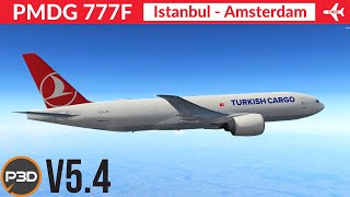 P3D v54 PMDG 777F Turkish Cargo  Istanbul to Amsterdam  VATSIM Full flight [upl. by Valerye783]