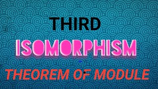 3rd Isomorphism Theorem of ModuleLecture8 module theory [upl. by Lejna]