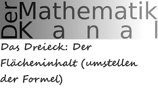 Das Dreieck Der Flächeninhalt umstellen der Formel  DerMathematikKanal [upl. by Lucey928]