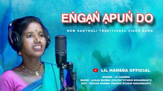 Engań Apuń Do  New Santhali traditional video song Lil Hansda [upl. by Ad253]