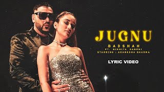 Badshah  Jugnu Official Lyric Video  Nikhita Gandhi  Akanksha Sharma [upl. by Ylrehs]