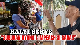 KALYE SERYE TATAY GALIT NA GALIT quotSUBUKAN NYONG IIMPEACH SI SARA PARA MAGKAALAMAN NA PANOORIN [upl. by Annaiuq]