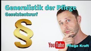 Der Gesetztentwurf zur Generalistik der Pflege  Das neue Pflegeberufegesetzt [upl. by Aisitel]