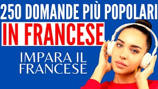 🔴 Le 250 domande più popolari in francese Impara il francese  Francese per Principianti [upl. by Hermosa]