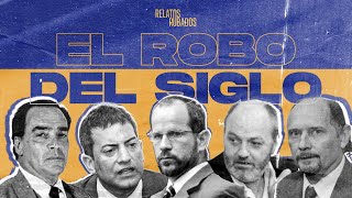 Relatos Robados El Robo Del Siglo [upl. by Nojid350]