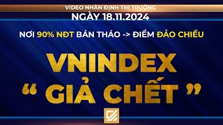 Chứng khoán ngày 18112024  90 nđt Bán tháo  Điểm đảo chiều  Vnindex Giả Chết [upl. by Nork]