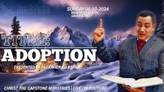 ADOPTION  06102024  Christ The Capstone Ministries is live [upl. by Naniac358]