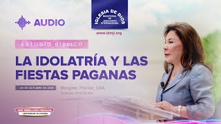 Estudio bíblico La idolatría y las fiestas paganas Audio Hna María Luisa Piraquive  IDMJI [upl. by Terrej]