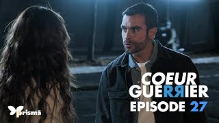 COEUR GUERRIER  Episode 27  VF [upl. by Akamaozu]