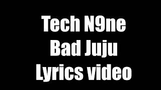 Tech N9ne  Bad JuJu Feat King Iso Lyrics video [upl. by Jerrome609]