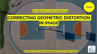 Introduction to Remote Sensing Correcting Geometric Distortion in the Image  Part 8 [upl. by Arayk144]