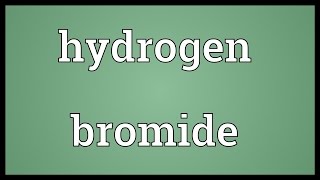 Hydrogen bromide Meaning [upl. by Nomelif]