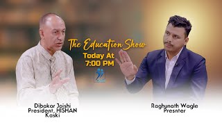 The Education Show  Dibakar Joishi President HISSAN Kaski [upl. by Fania]