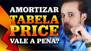 Amortizar Tabela PRICE Vale a pena [upl. by Errehs]