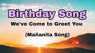 Birthday Song  Weve Come to Greet You Mañanita [upl. by Eizzik]