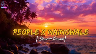 People X Nainowale Ne SlowedRewarb  Chillout Mashup  YashrajMukhateOfficial  MEHER [upl. by Reeves]