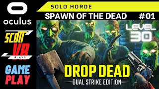 Drop Dead Dual Strike On Oculus Quest  SPAWN OF THE DEAD 01  Level 30  Solo Horde  Walkthrough [upl. by Nanek189]