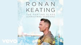 Ronan Keating  The Parting Glass Christmas Version  Audio [upl. by Oiliduab]