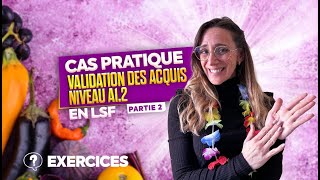 Valider vos acquis en LSF  Cas pratique Niveau A12 en langue des signes française partie 2 [upl. by Ynafit797]