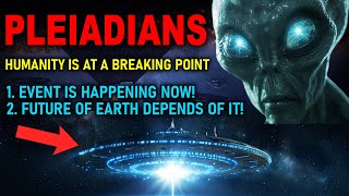 quotPleiadians Warn Humanity is at a Breaking Point The time for transformation is NOW [upl. by Berlinda]