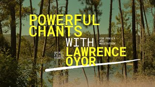 POWERFUL CHANTS by LAWRENCE OYOR DayByDayBibleReading ASMR [upl. by Najed]