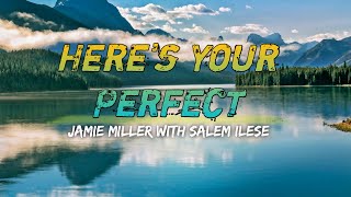 Jamie Miller with salem ilese Heres Perfect Lyrics [upl. by Yann947]