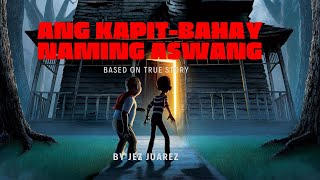 Ang KapitBahay naming Aswang [upl. by Ibba47]