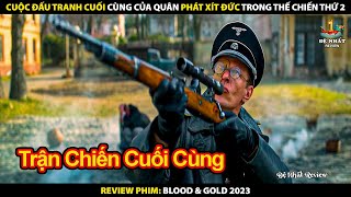 Cuộc Đấu Tranh Kịch Liệt Của Quân Phát Xít Đức Trong Thế Chiến Thứ 2  Review Phim Máu Và Vàng 2023 [upl. by Ainaled]