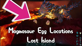 ARK  Magmasaur Egg Locations  Lost Island [upl. by Leibarg463]