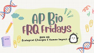 ✨AP Bio FRQ Friday 27 2014 3✨Ecological Changes amp Human Impact [upl. by Errised]