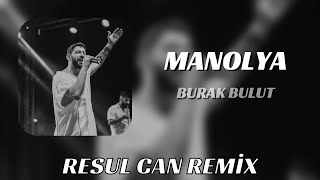 Olur Ya Yollar Ayrılır Sen Yinede Beni Unutma  Burak Bulut  Resul Can Remix  Manolya [upl. by Fraase]